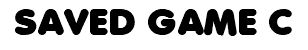 SAVED GAME C